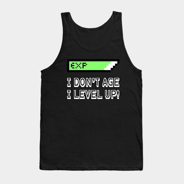 I Don't Age I Level Up Tank Top by BeeBeeTees